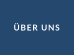 ÜBER UNS